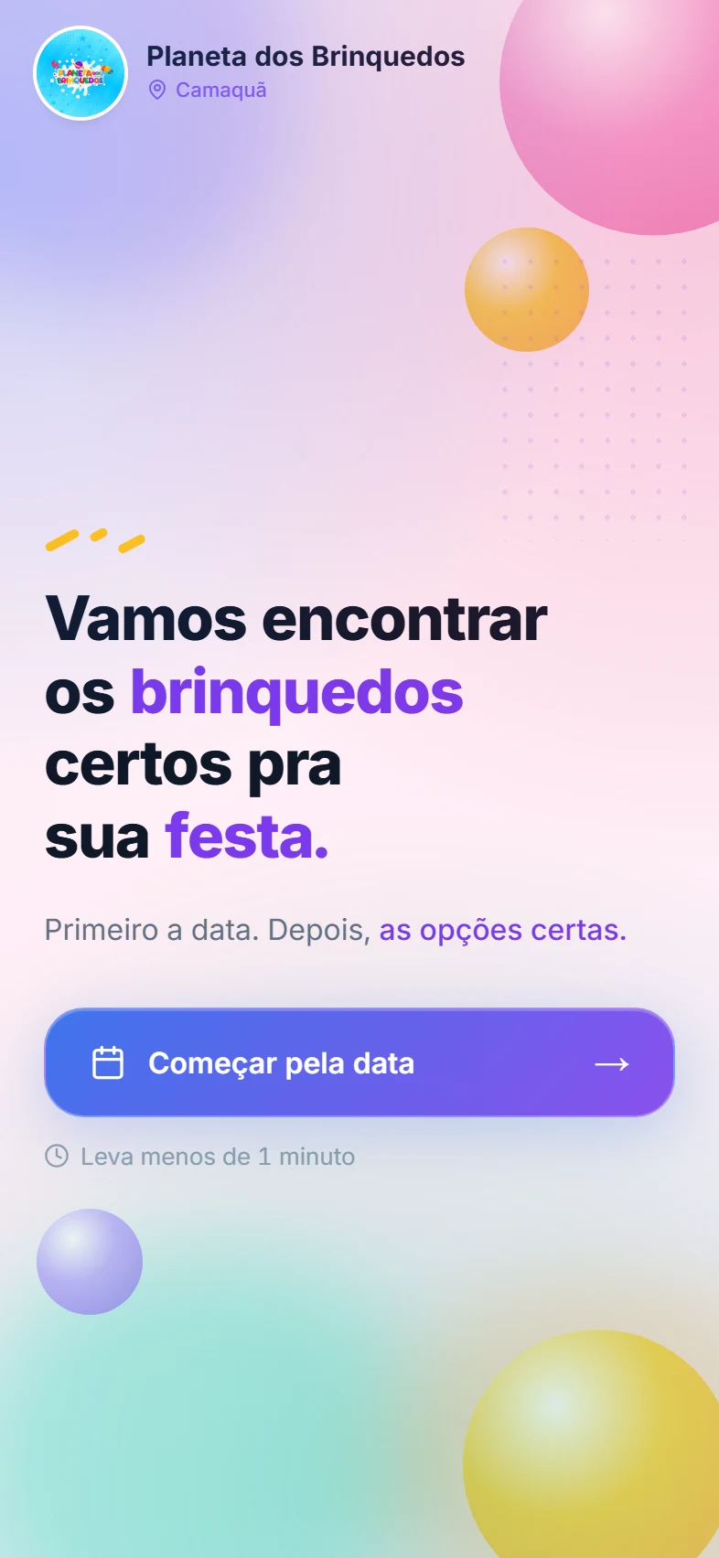 Vitrine da Planeta dos Brinquedos. Experimente escolher a data e montar um pedido.